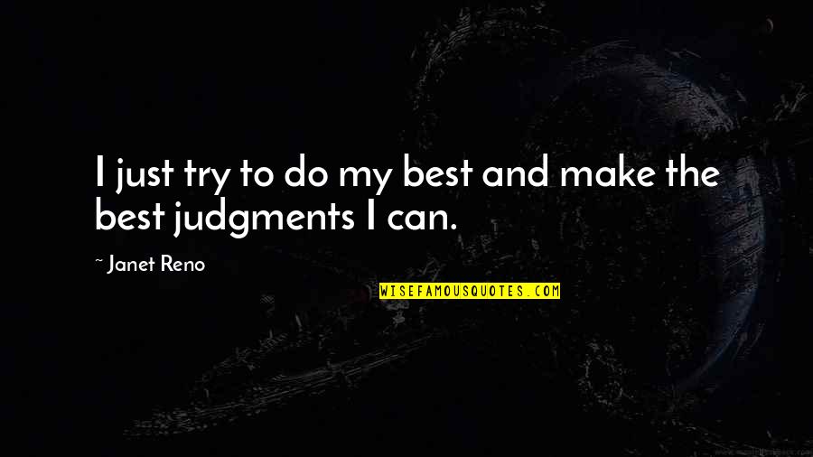 768 Credit Quotes By Janet Reno: I just try to do my best and