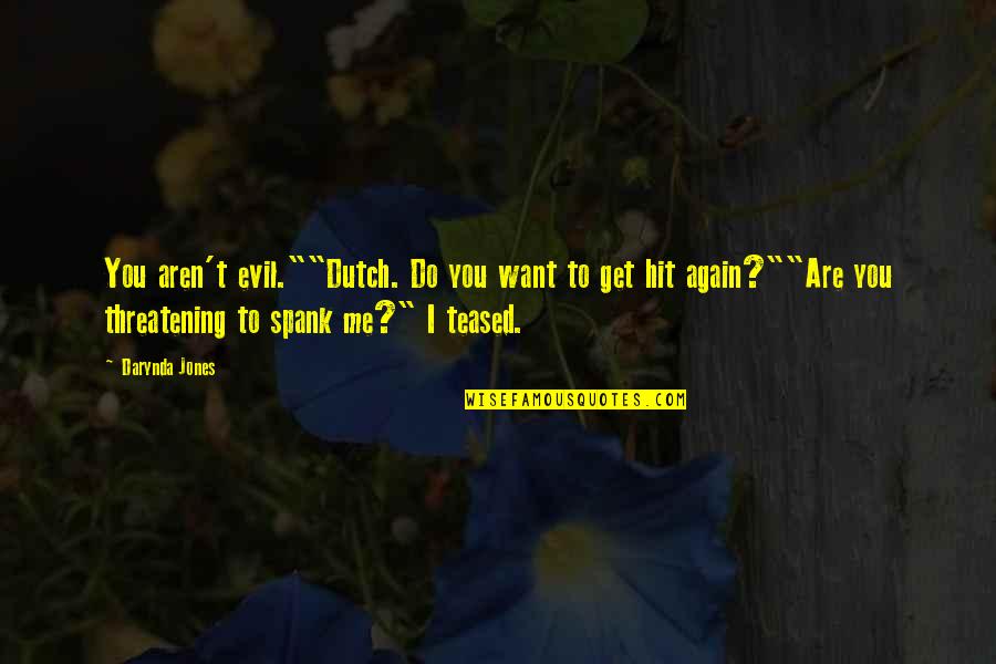 76th Infantry Quotes By Darynda Jones: You aren't evil.""Dutch. Do you want to get 76th Infantry Quotes By Darynda Jones: You aren't evil.""Dutch. Do you want to get