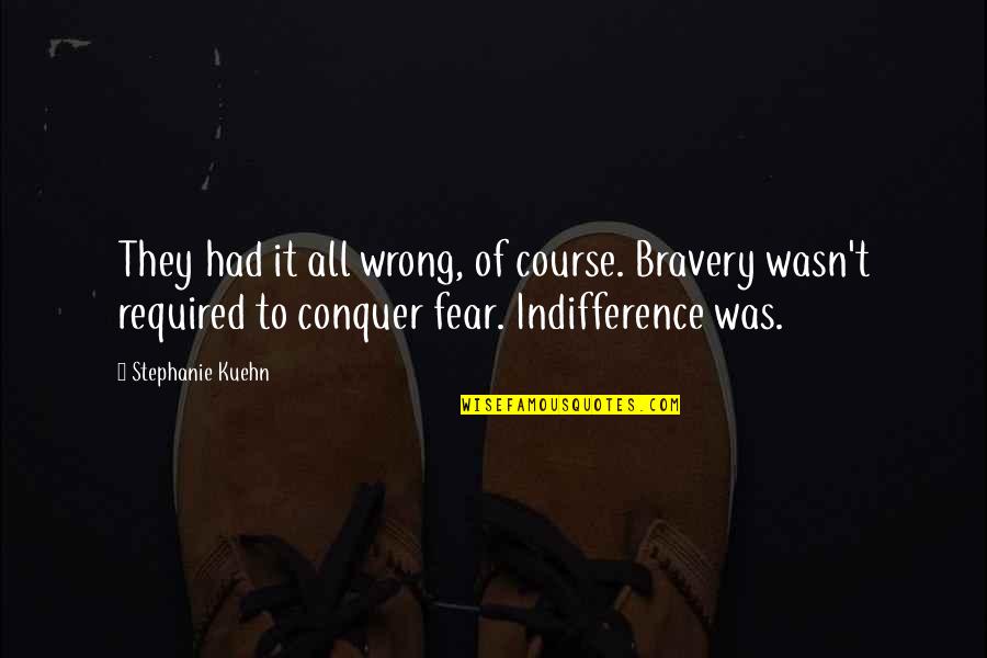 77 Chances Quotes By Stephanie Kuehn: They had it all wrong, of course. Bravery