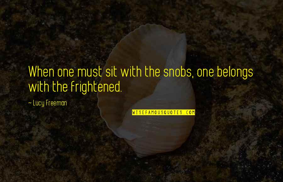 77 Soulmate Quotes By Lucy Freeman: When one must sit with the snobs, one