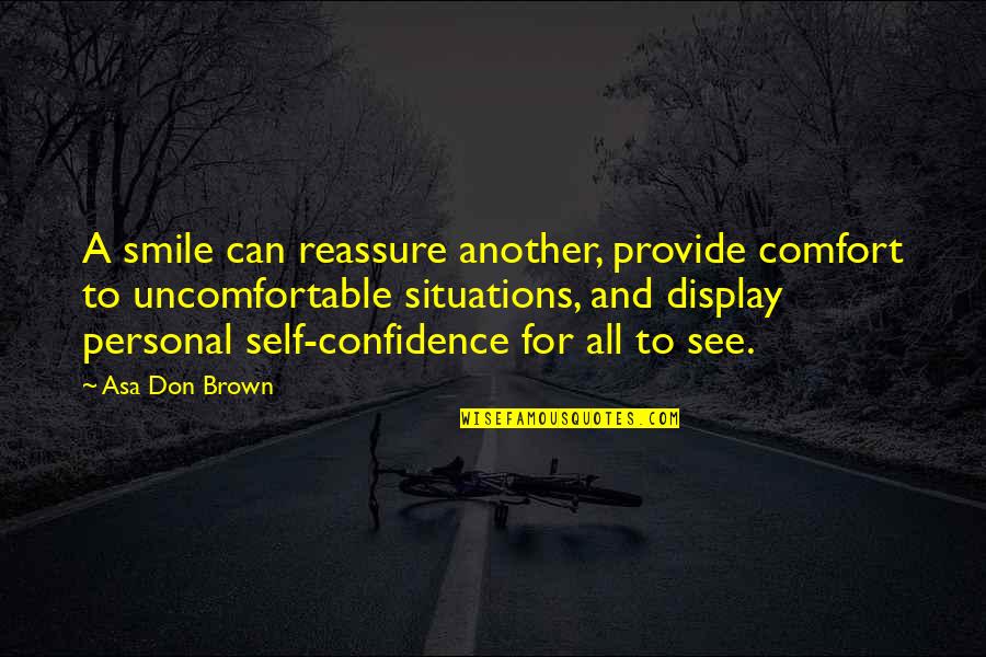 77 Year Old Quotes By Asa Don Brown: A smile can reassure another, provide comfort to 77 Year Old Quotes By Asa Don Brown: A smile can reassure another, provide comfort to