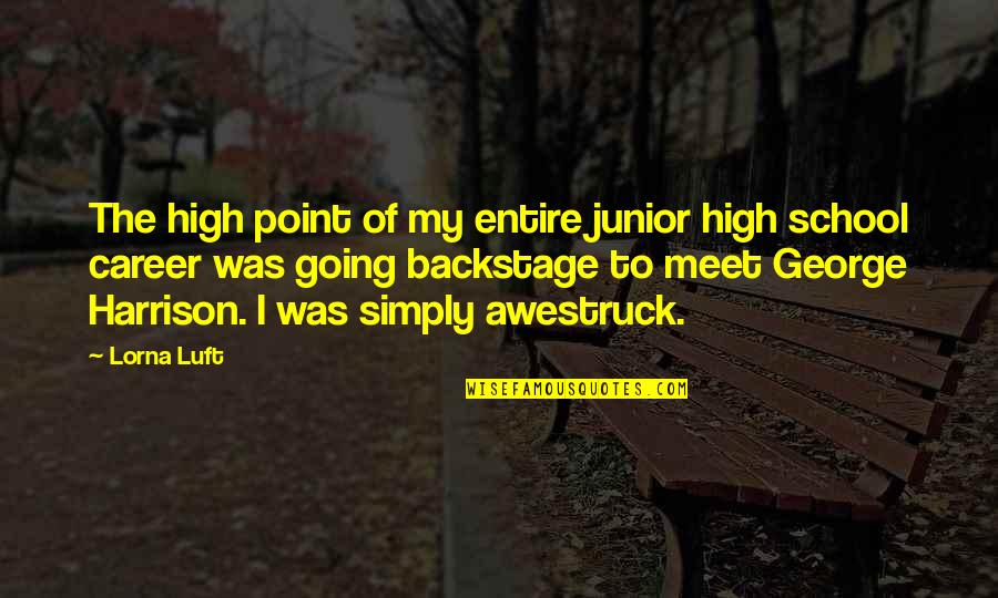 77 Year Old Quotes By Lorna Luft: The high point of my entire junior high 77 Year Old Quotes By Lorna Luft: The high point of my entire junior high