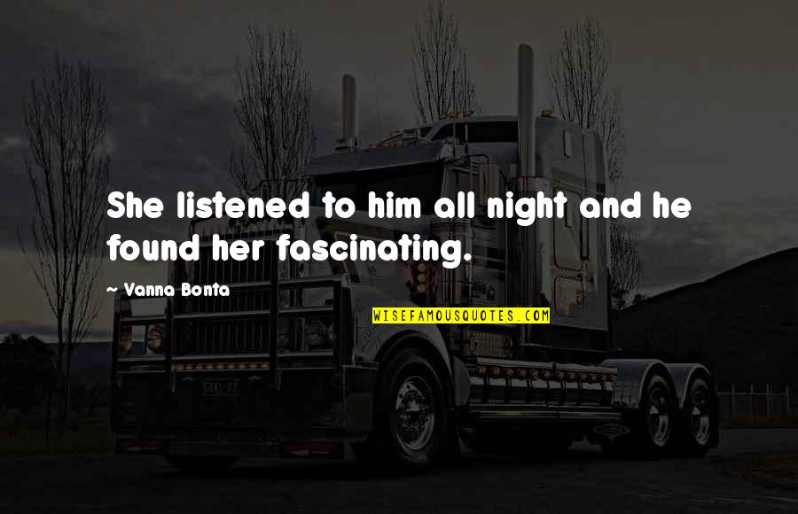 77 Year Old Quotes By Vanna Bonta: She listened to him all night and he