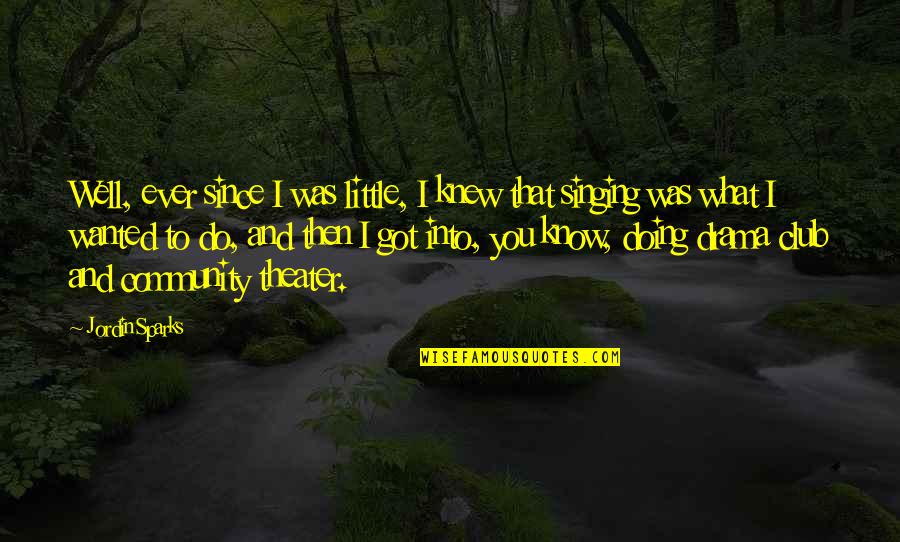 777 Bible Quotes By Jordin Sparks: Well, ever since I was little, I knew 777 Bible Quotes By Jordin Sparks: Well, ever since I was little, I knew