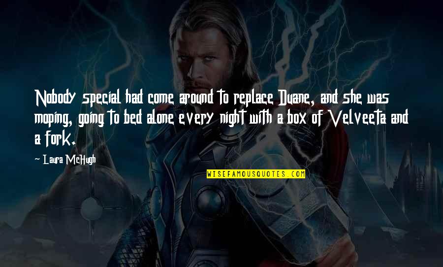 77845 Quotes By Laura McHugh: Nobody special had come around to replace Duane, 77845 Quotes By Laura McHugh: Nobody special had come around to replace Duane,