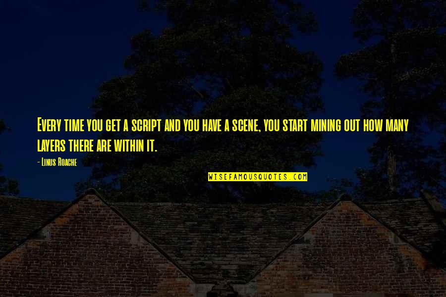 77845 Quotes By Linus Roache: Every time you get a script and you 77845 Quotes By Linus Roache: Every time you get a script and you