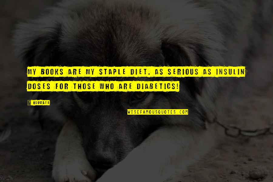 78 Rpm Records Quotes By Hlovate: My books are my staple diet. As serious