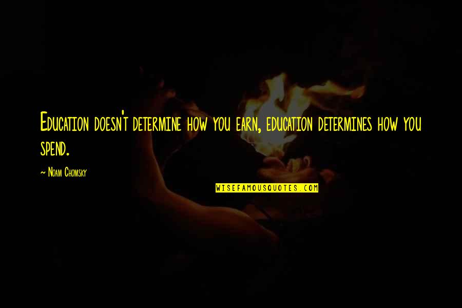 78 Rpm Records Quotes By Noam Chomsky: Education doesn't determine how you earn, education determines