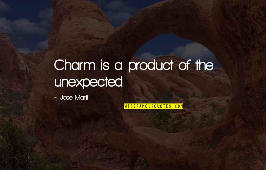 788 Area Quotes By Jose Marti: Charm is a product of the unexpected.
