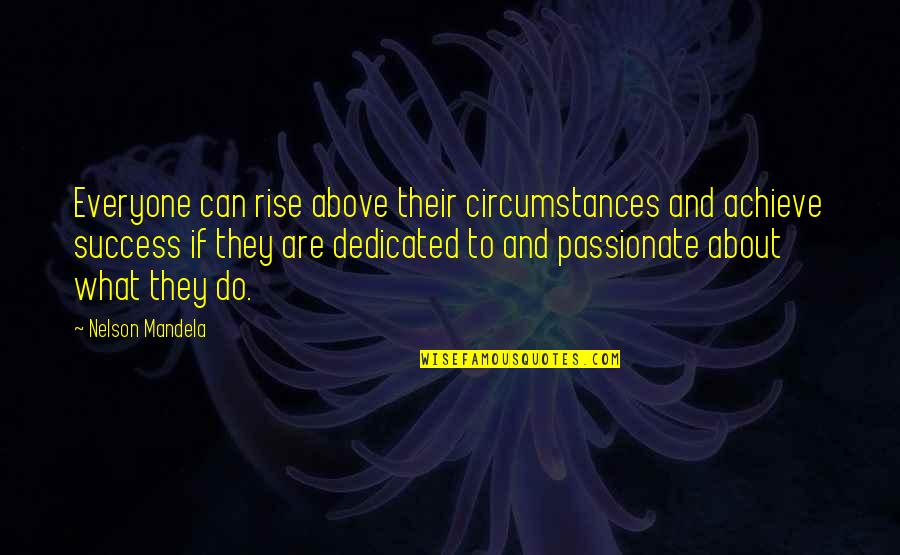 789 Area Quotes By Nelson Mandela: Everyone can rise above their circumstances and achieve