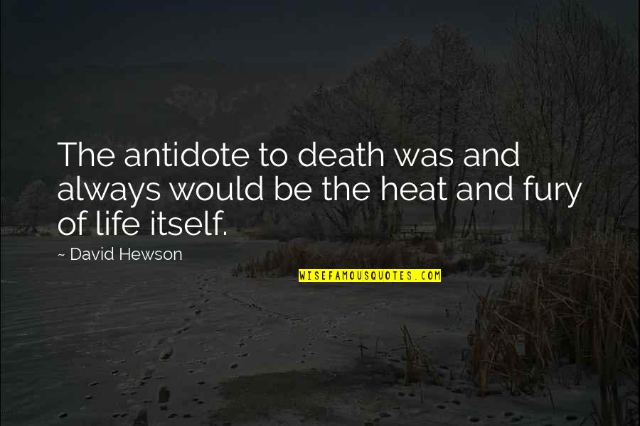 78th Birthday Quotes By David Hewson: The antidote to death was and always would