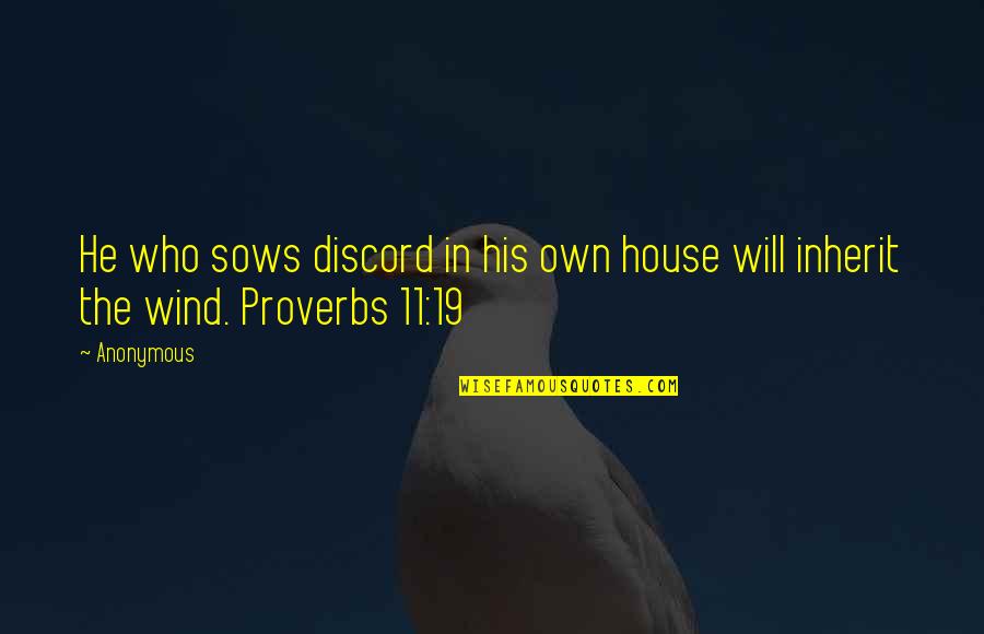 792105 Quotes By Anonymous: He who sows discord in his own house