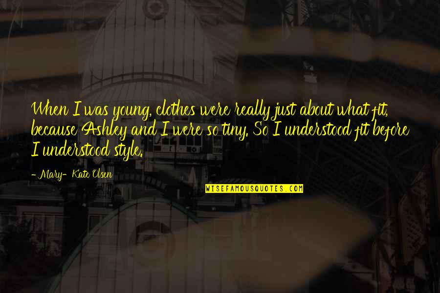 7923 Quotes By Mary-Kate Olsen: When I was young, clothes were really just 7923 Quotes By Mary-Kate Olsen: When I was young, clothes were really just