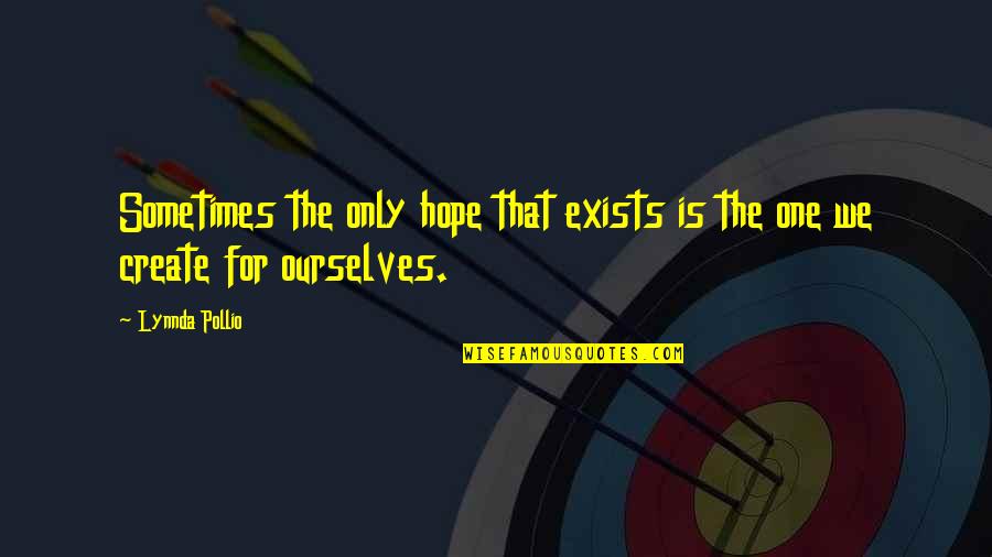 7ccsa Quotes By Lynnda Pollio: Sometimes the only hope that exists is the