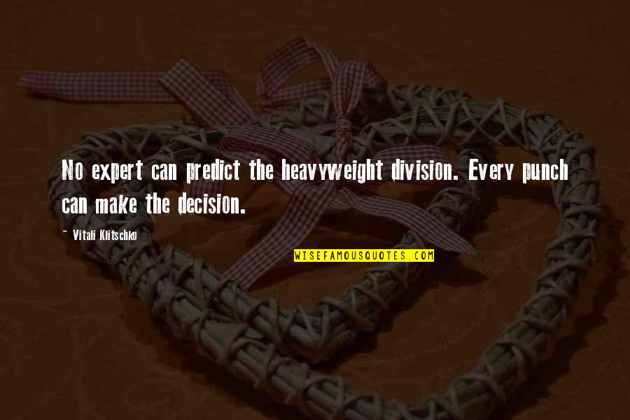 7doh Quotes By Vitali Klitschko: No expert can predict the heavyweight division. Every 7doh Quotes By Vitali Klitschko: No expert can predict the heavyweight division. Every
