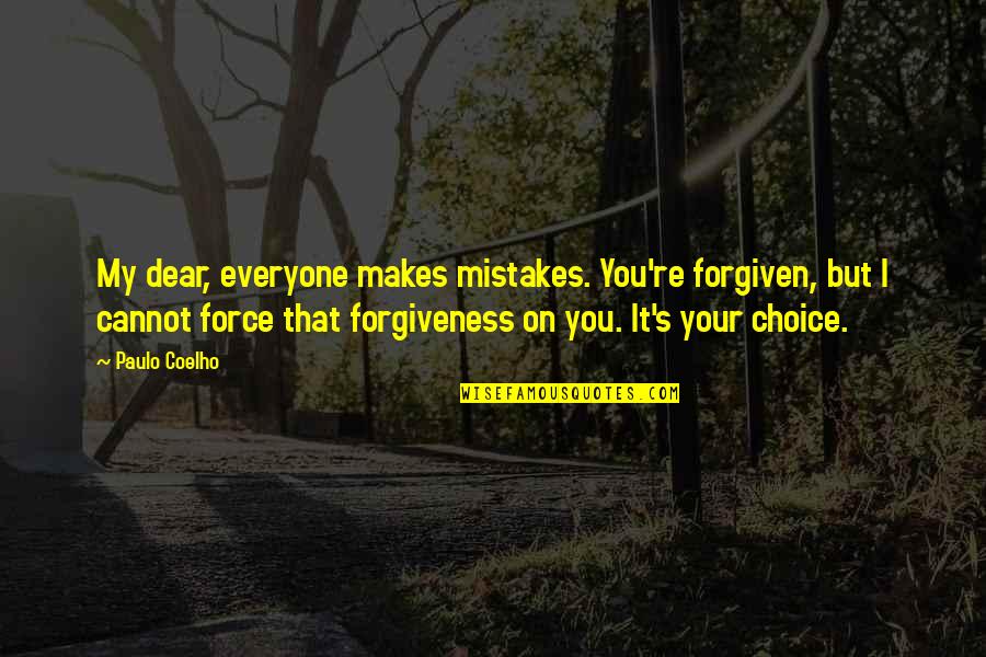 7ins In Cms Quotes By Paulo Coelho: My dear, everyone makes mistakes. You're forgiven, but