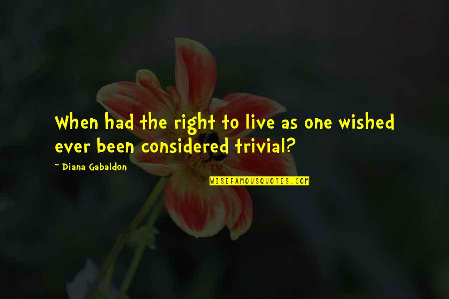 7th Grade Civil Servant Quotes By Diana Gabaldon: When had the right to live as one