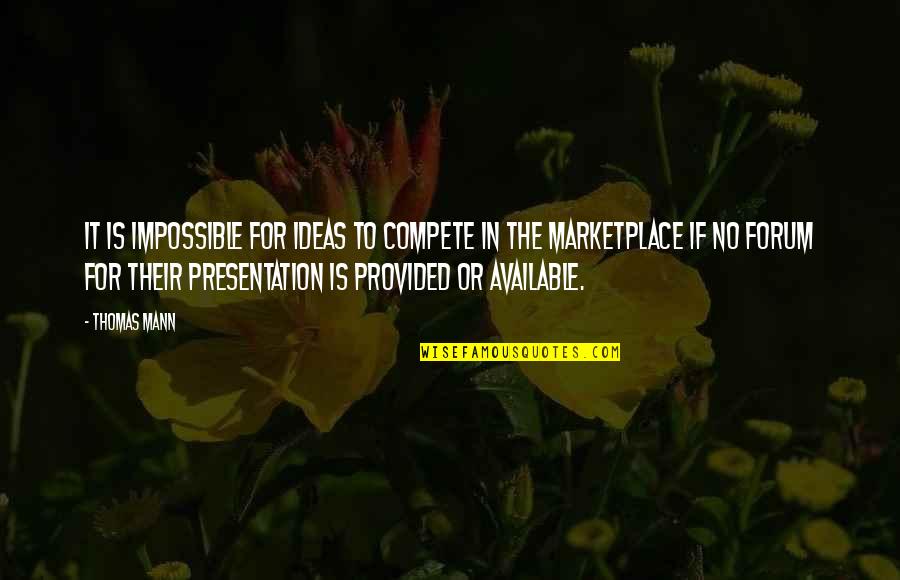 7th Monthsary Quotes By Thomas Mann: It is impossible for ideas to compete in