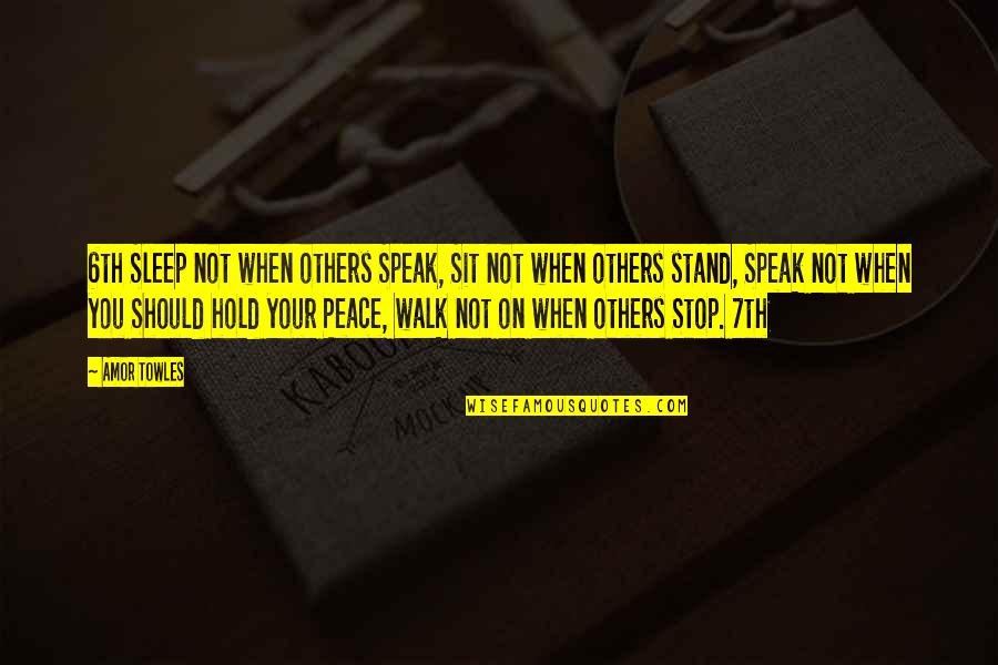 7th Quotes By Amor Towles: 6th Sleep not when others Speak, Sit not 7th Quotes By Amor Towles: 6th Sleep not when others Speak, Sit not
