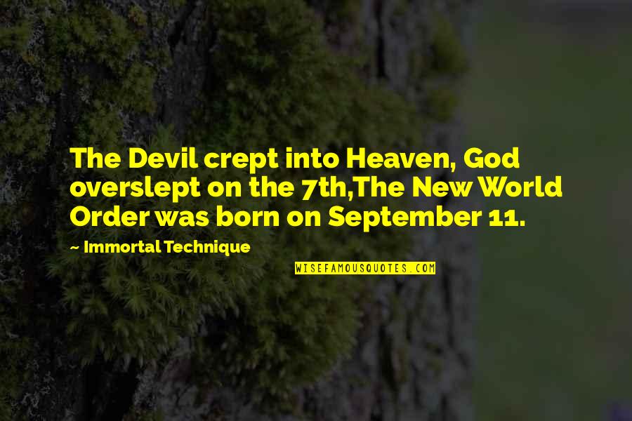 7th Quotes By Immortal Technique: The Devil crept into Heaven, God overslept on 7th Quotes By Immortal Technique: The Devil crept into Heaven, God overslept on
