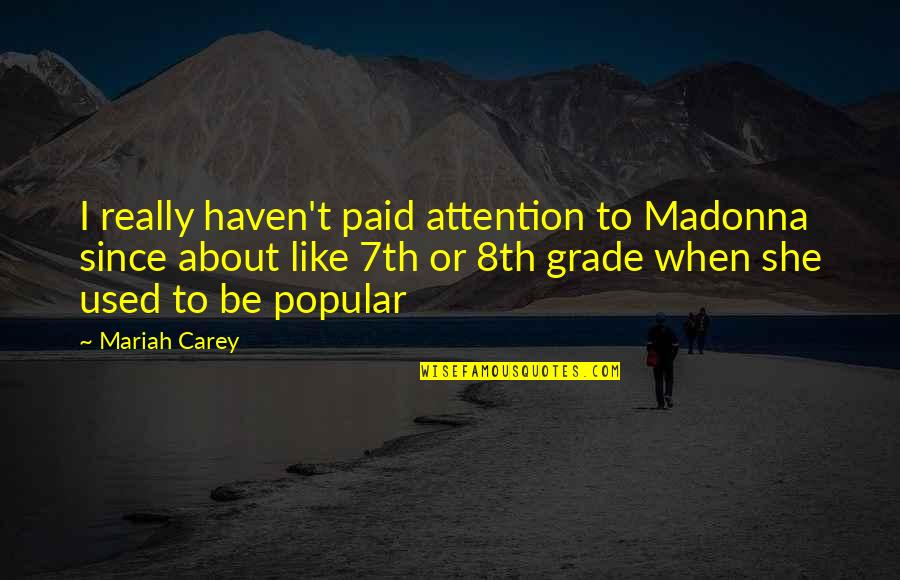 7th Quotes By Mariah Carey: I really haven't paid attention to Madonna since 7th Quotes By Mariah Carey: I really haven't paid attention to Madonna since