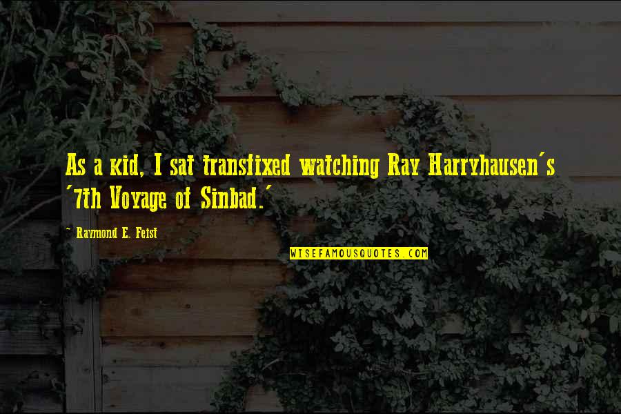 7th Quotes By Raymond E. Feist: As a kid, I sat transfixed watching Ray