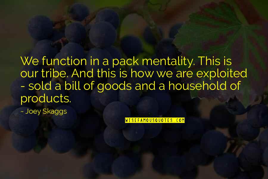 7th Work Anniversary Quotes By Joey Skaggs: We function in a pack mentality. This is 7th Work Anniversary Quotes By Joey Skaggs: We function in a pack mentality. This is