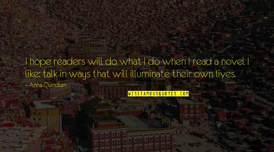 7thenumber7 Quotes By Anna Quindlen: I hope readers will do what I do