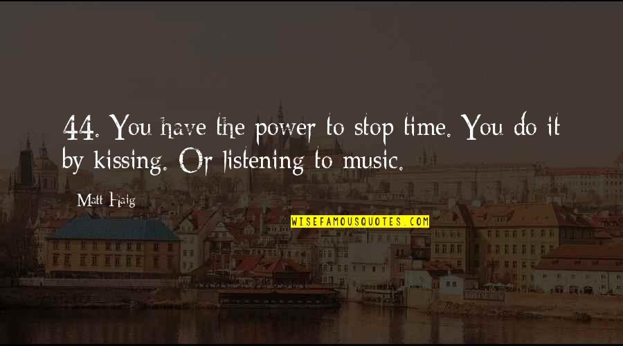 7ven Motel Quotes By Matt Haig: 44. You have the power to stop time.