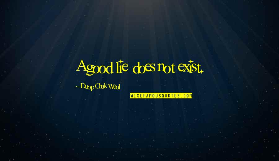 7x7 Quotes By Duop Chak Wuol: A good lie does not exist.