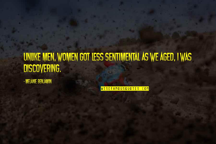 7x7 Quotes By Melanie Benjamin: Unlike men, women got less sentimental as we