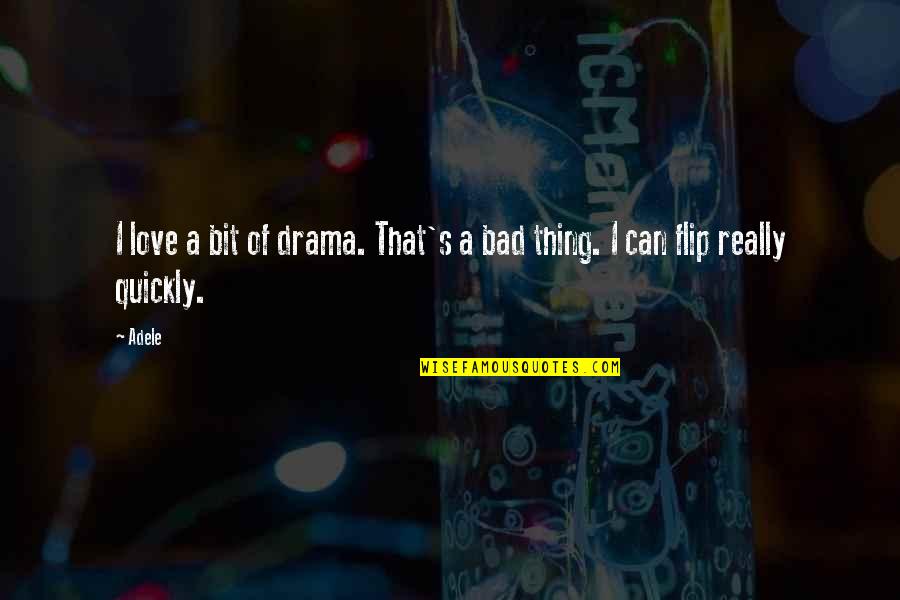 8 Bit Love Quotes By Adele: I love a bit of drama. That's a