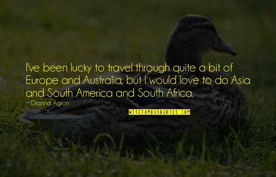 8 Bit Love Quotes By Dianna Agron: I've been lucky to travel through quite a