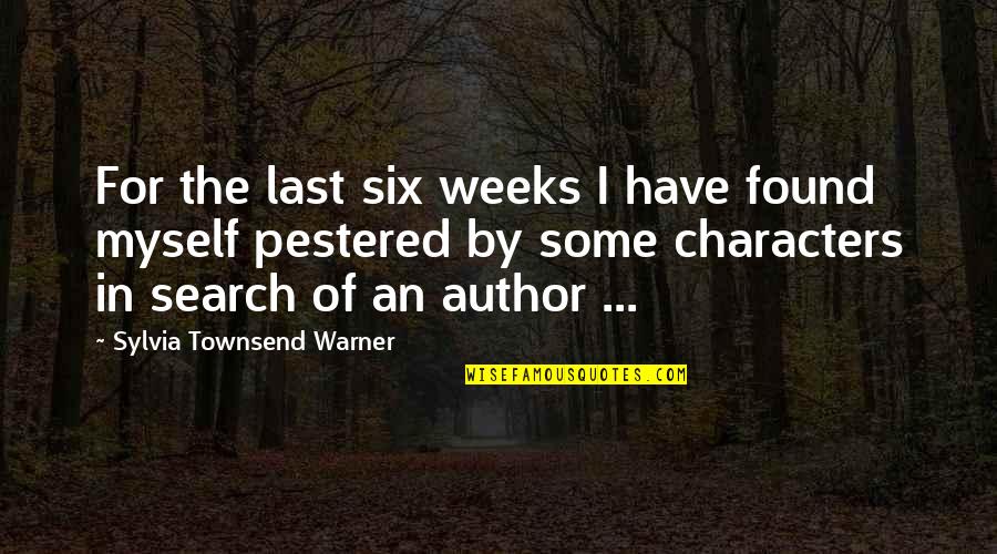 8 Character Quotes By Sylvia Townsend Warner: For the last six weeks I have found