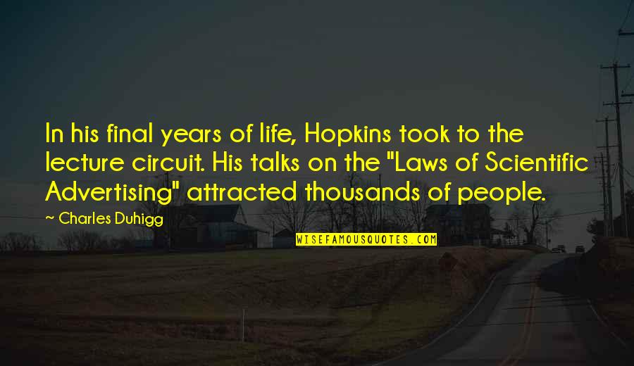 8 Circuit Quotes By Charles Duhigg: In his final years of life, Hopkins took