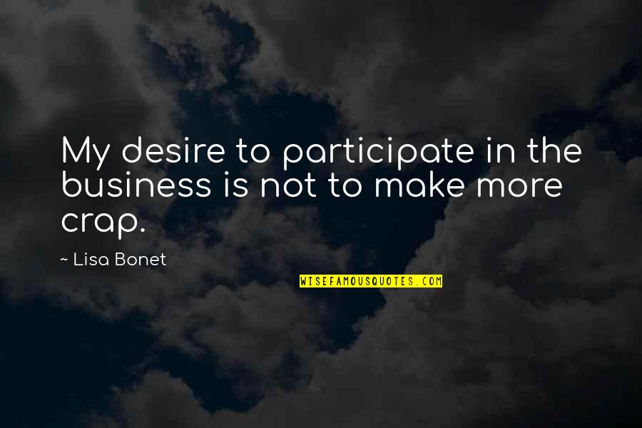 8 Crap Quotes By Lisa Bonet: My desire to participate in the business is