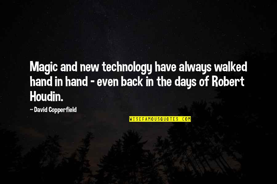 8 Days Quotes By David Copperfield: Magic and new technology have always walked hand 8 Days Quotes By David Copperfield: Magic and new technology have always walked hand