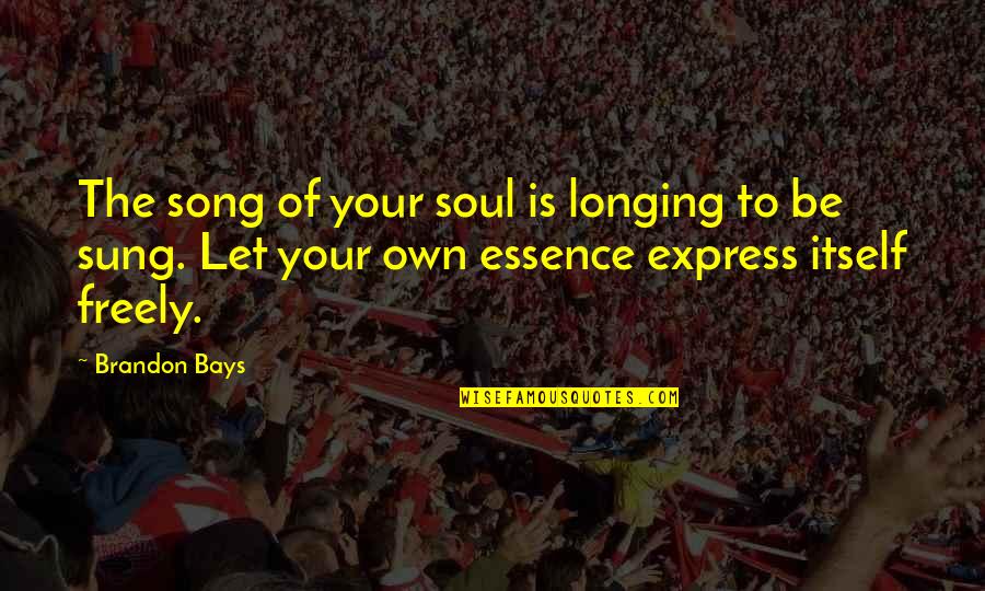 8 Femmes Quotes By Brandon Bays: The song of your soul is longing to