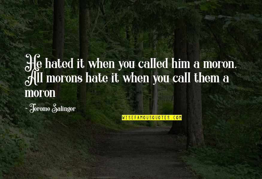 8 Femmes Quotes By Jerome Salinger: He hated it when you called him a