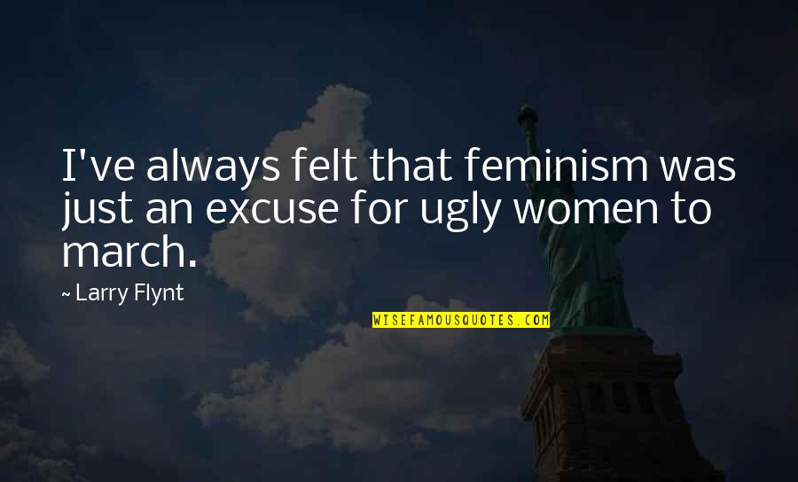 8 March Quotes By Larry Flynt: I've always felt that feminism was just an