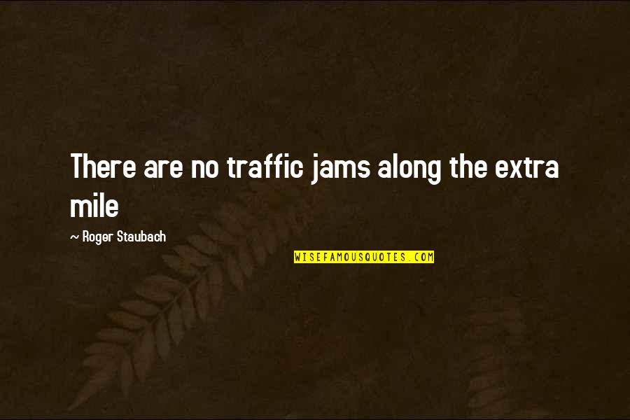 8 Mile Inspirational Quotes By Roger Staubach: There are no traffic jams along the extra