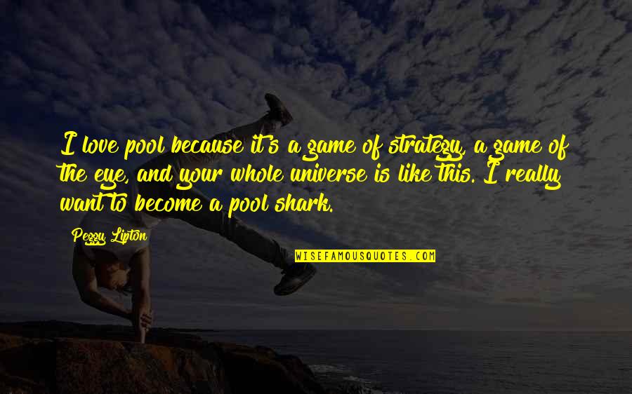 8 Pool Game Quotes By Peggy Lipton: I love pool because it's a game of
