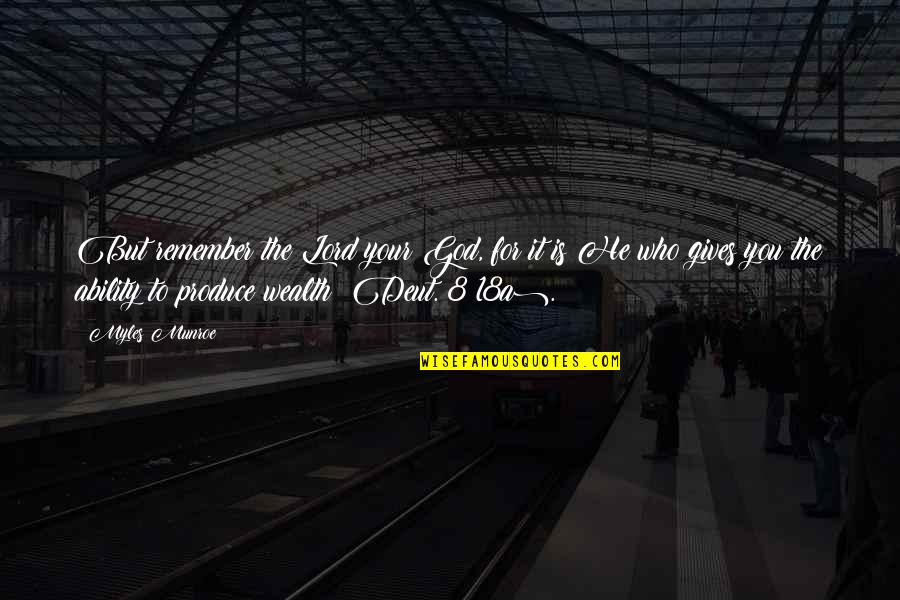 8 Quotes By Myles Munroe: But remember the Lord your God, for it 8 Quotes By Myles Munroe: But remember the Lord your God, for it