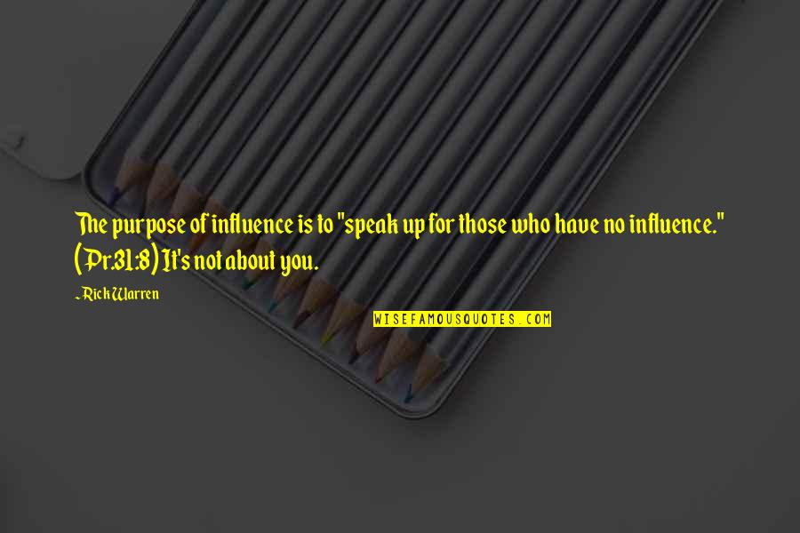 8 Quotes By Rick Warren: The purpose of influence is to "speak up 8 Quotes By Rick Warren: The purpose of influence is to "speak up