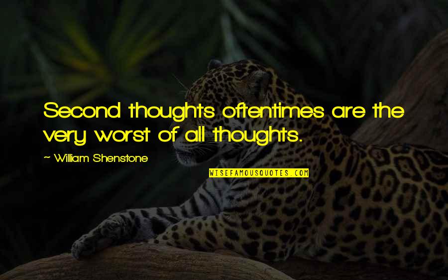 8 Second Quotes By William Shenstone: Second thoughts oftentimes are the very worst of