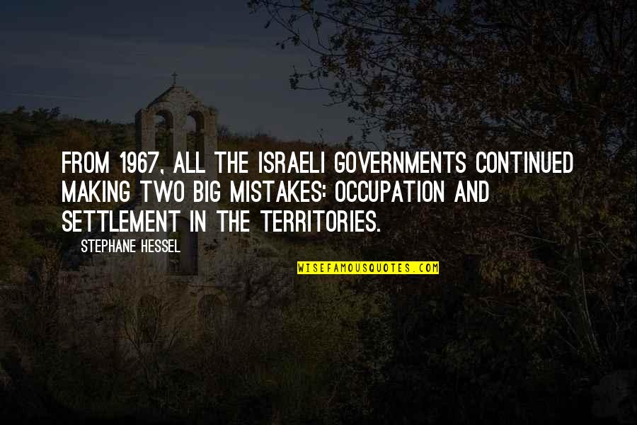 8 Second Ride Quotes By Stephane Hessel: From 1967, all the Israeli governments continued making 8 Second Ride Quotes By Stephane Hessel: From 1967, all the Israeli governments continued making