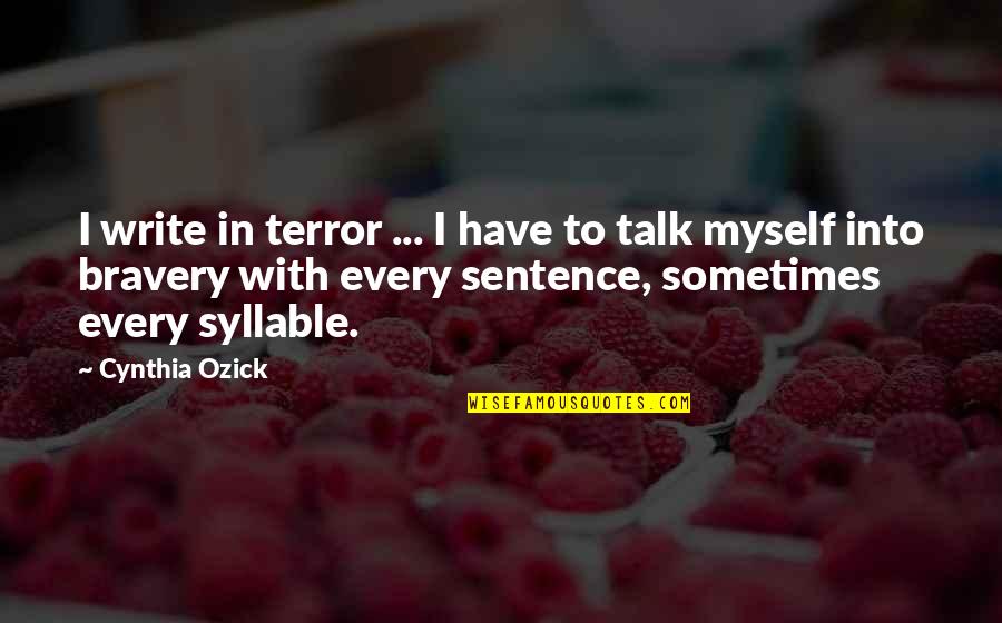 8 Syllable Quotes By Cynthia Ozick: I write in terror ... I have to