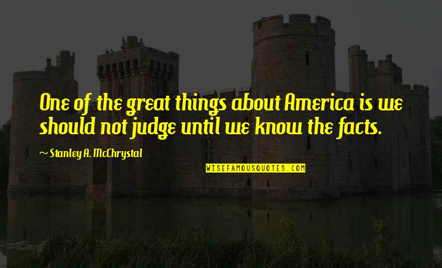 8 Things You Should Know Quotes By Stanley A. McChrystal: One of the great things about America is