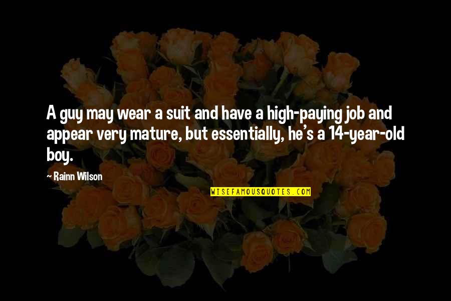 8 Year Old Boy Quotes By Rainn Wilson: A guy may wear a suit and have