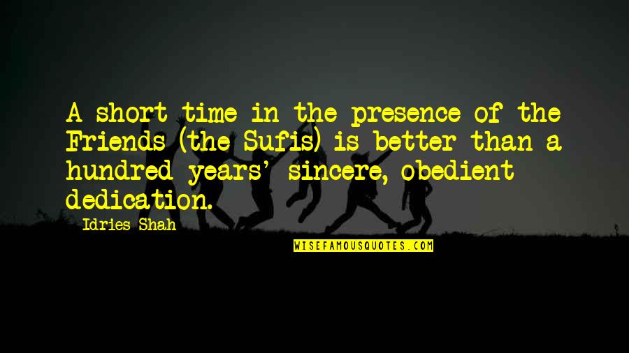 8 Years Of Friendship Quotes By Idries Shah: A short time in the presence of the